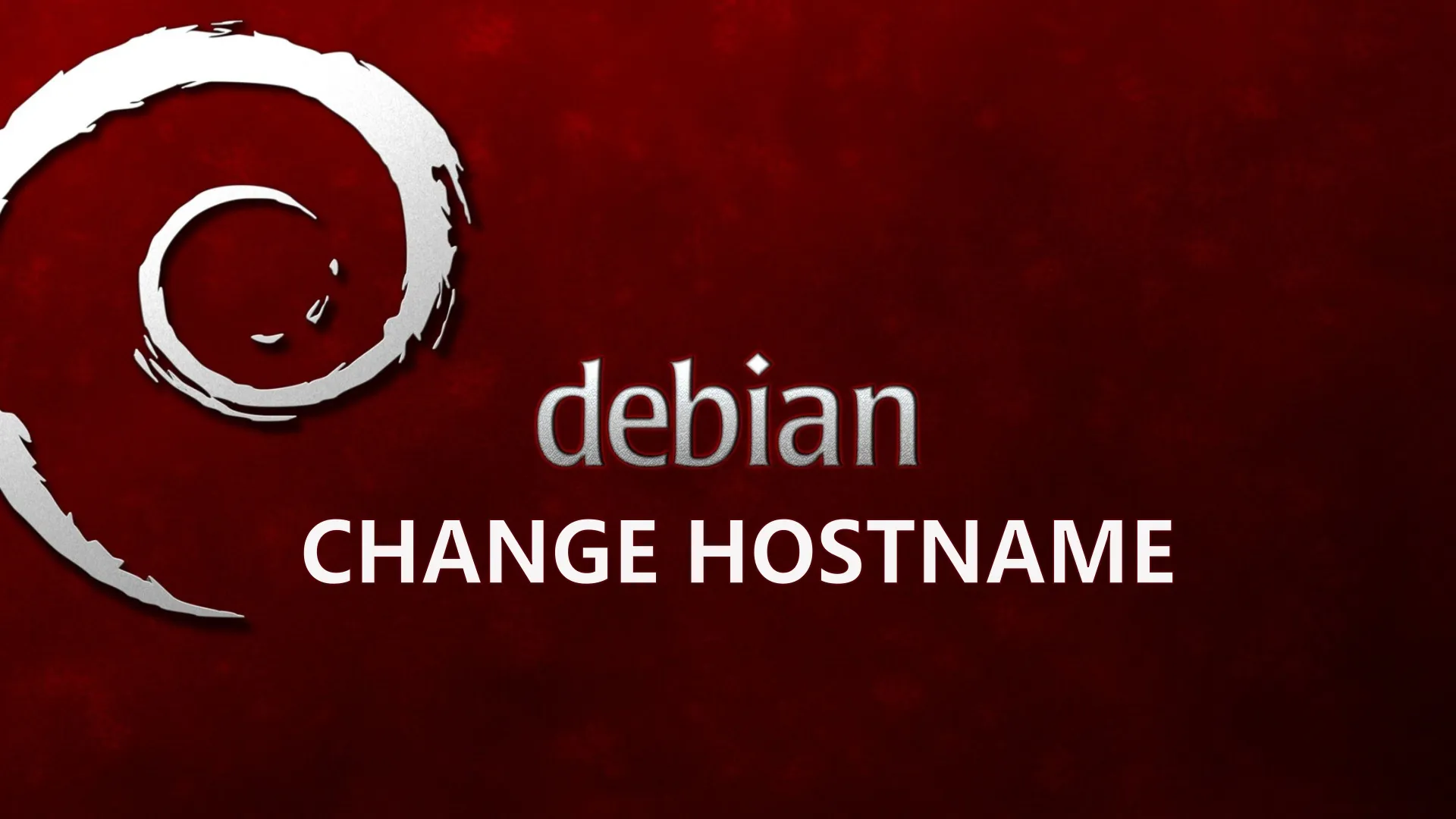 How to Change Hostname on Debian Linux