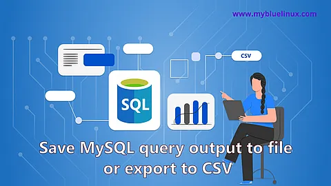 How To Save MySQL query output to file or export to CSV