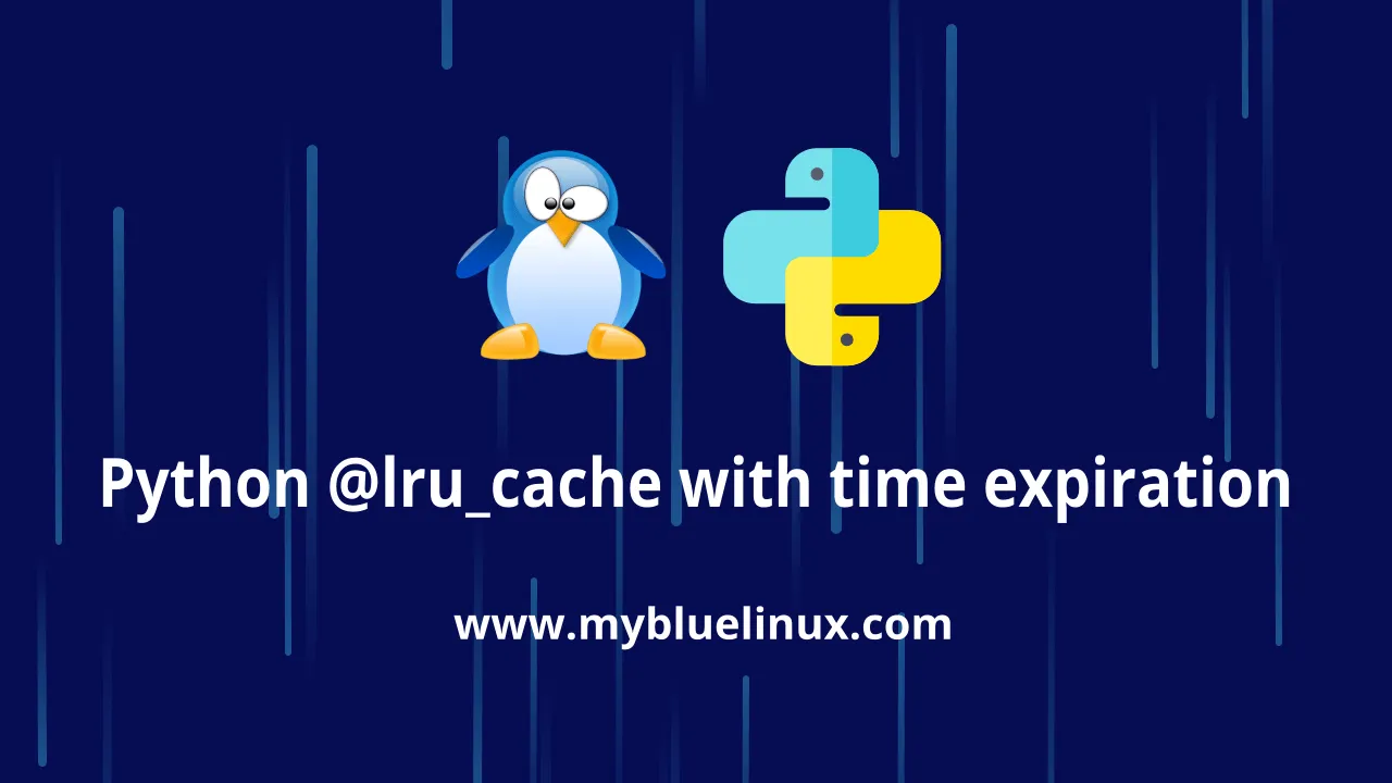 Pyhon Lru Cache with time expiration